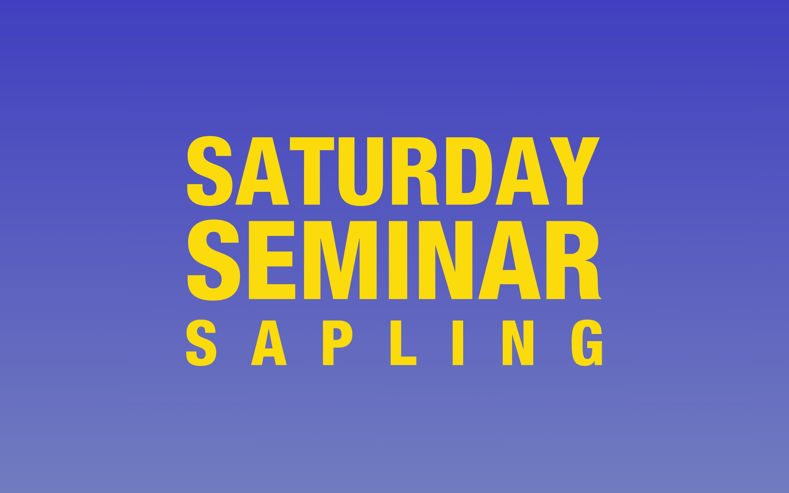 Saturday Seminar: Sapling